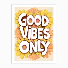 Flower Power Typography Good Vibes Only In Pastel Blooms Yellow (3) Art Print