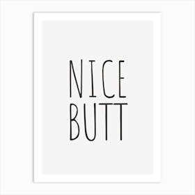 Nice Butt Inspirational Bathroom Typography Black and White Poster Print Art Lover Inspired Art Print