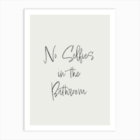 No Selfies Inspirational Humour Bathroom Typography Black and White Poster Print Art Lover Inspired Art Print