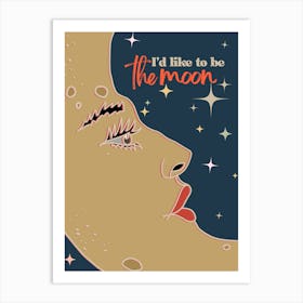 I'd Like To Be The Moon Art Print