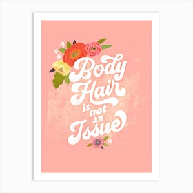 Body Hair Is Not An Issue Art Print