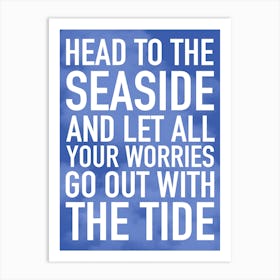 Head To The Sea And Let All Your Worries Go Out With The Tide Typography Art Print
