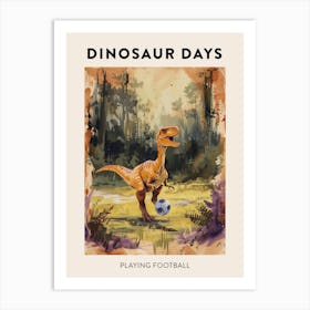 Playing Football Dinosaur Poster Art Print