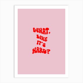 Legally Blonde Quote Print,What, Like It's Hard?, Modern Kitchen Art, Gallery Wall Art, Printable Wall Art, Eclectic Art, Maximalist Art Art Print