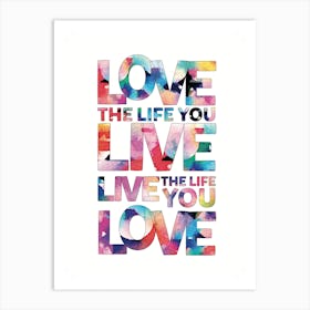 Love The Life You Live Art Print