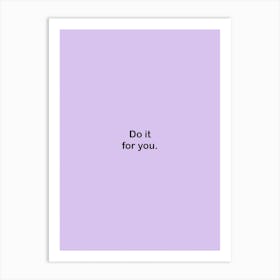 Do It For You Art Print
