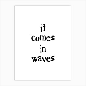 It Comes In Waves Art Print