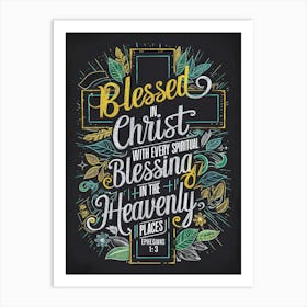 Bible Verse, Ephesians 1:3, Blessed in Christ with every spiritual blessing in the heavenly places, Chalkboard drawing, Christian Art Art Print