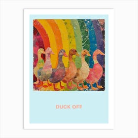 Duck Off Rainbow Poster 1 Art Print