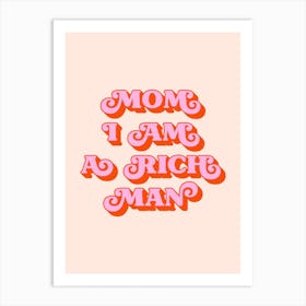 Mom I Am A Rich Man (Peach And Red tone) 1 Art Print