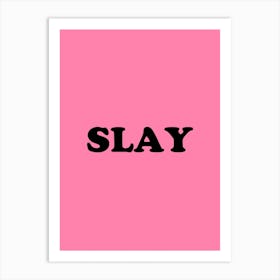 Slay Art Print