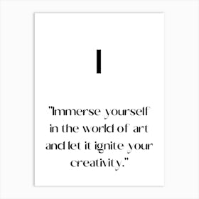 I Immerse Yourself In The World Of And Ignite Your Creativity.Elegant painting, artistic print. Art Print