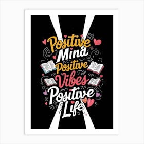 Positive Mind Positive Vibes Positive Life Art Print