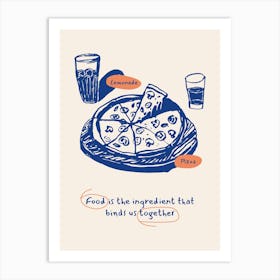 Food Is The Ingredient That Kind'S Together Art Print