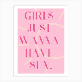 Girls Just Wanna Have Sun 1 Art Print