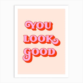 You Look Good (Peach and pink tone) 1 Art Print