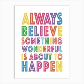 Always Believe Something Wonderful Is About To Happen 02 Art Print