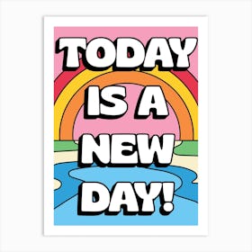 Today Is A New Day Art Print