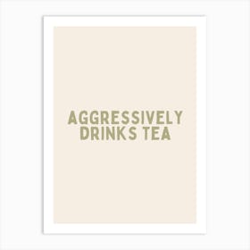 Aggressively Drinks Tea | Sage and Cream Art Print