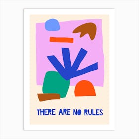 There Are No Rules Art Print