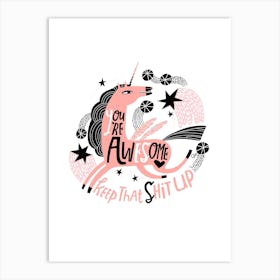 Youre Awesome Keep That Shit Up Art Print