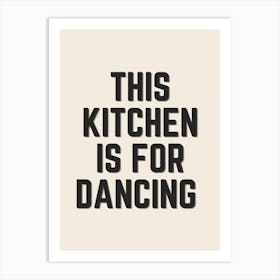 Black & Neutral This Kitchen Is For Dancing Art Print