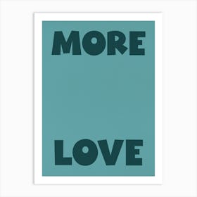 'More Love' in blue Art Print