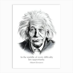 In The Middle Of Every Difficulty Lies Opportunity Art Print