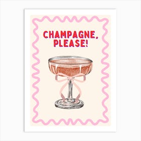 Champagne Please Art Print