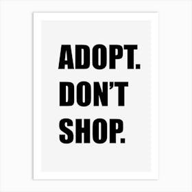 Adopt Don't Shop Art Print