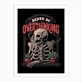 Death By Overthinking Art Print