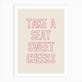 Take A Seat Sweet Cheeks Pink Art Print