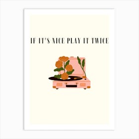 It'S Nice Play It Twice Art Print