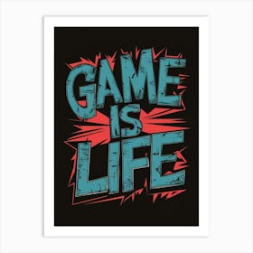 Game Is Life Art Print