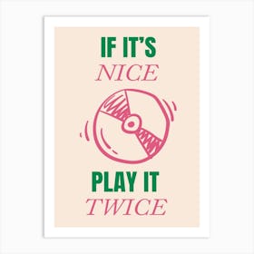 If It's Nice Play It Twice Pink Green Art Print