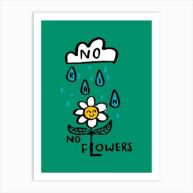 Positive Vibes No Rain No Flowers Art Print