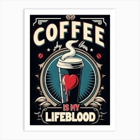 Coffee Is My Life Art Print