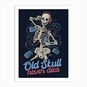 Old Skull Never Dies - Death Music Gift Art Print