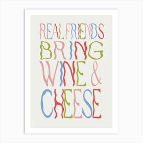 Real Friends Bring Wine And Cheese Art Print