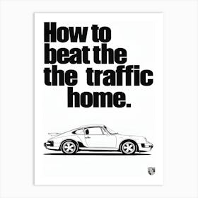 How To Beat The Traffic Home Art Print