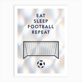 Eat Sleep Football Repeat Art Print