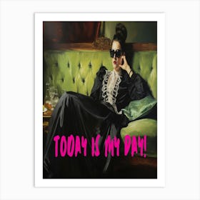 Today Is My Day 1 Art Print