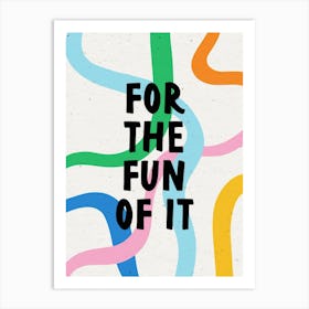 For The Fun Of It Art Print
