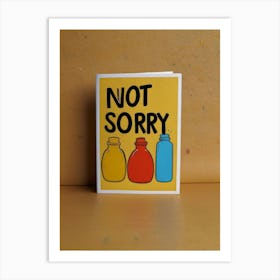 Not Sorry Art Print