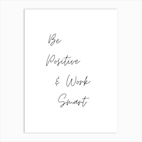 Be Positive And Work Smart | Simple Quote with white Background | Font - Moontime Art Print