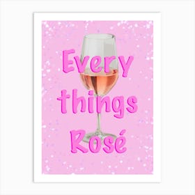 Rosé Wine - Every things Rosé Art Print