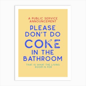 Please Don't Do Coke In The Bathroom Art Print