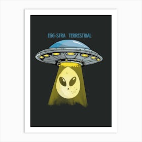 Eggstra Terrestral Art Print