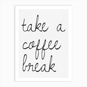 Take A Coffee Break 2 Art Print