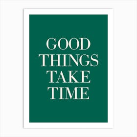 Good Things Take Time (Green tone) Art Print